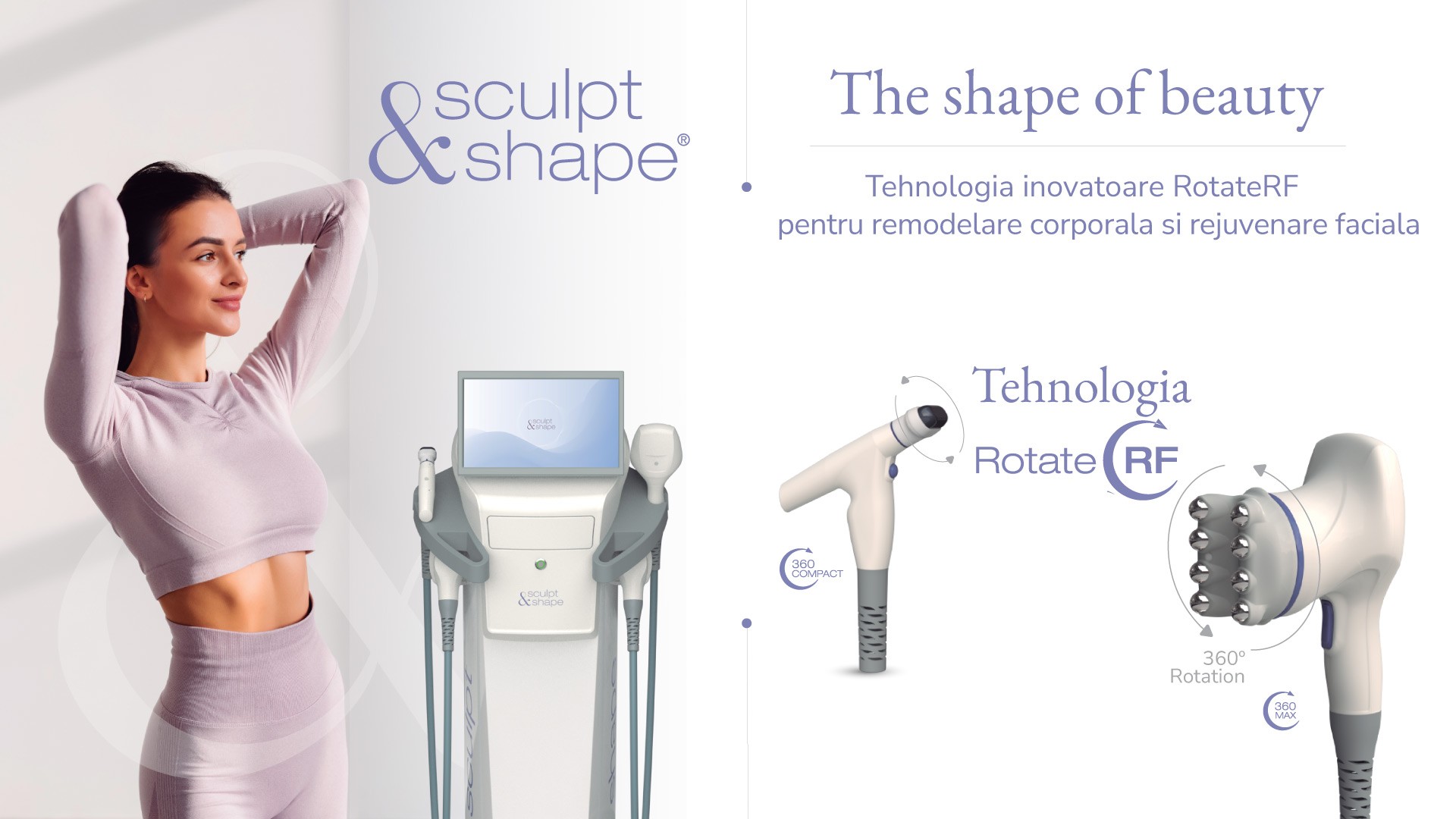 Sculpt and Shape - Aparat cu Tehnologie Inovatoare Rotate RF pentru Remodelare Corporala si Rejuvenare Faciala